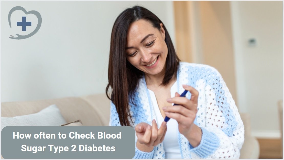 How often to check blood Sugar type 2 Diabetes