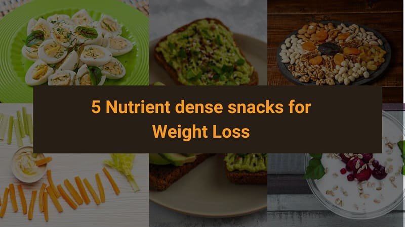 5 Nutrient dense snacks for Weight Loss